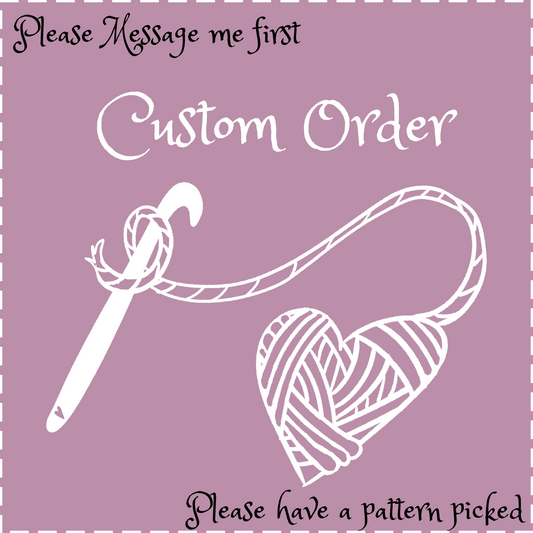 Custom Order - Please Contact me First